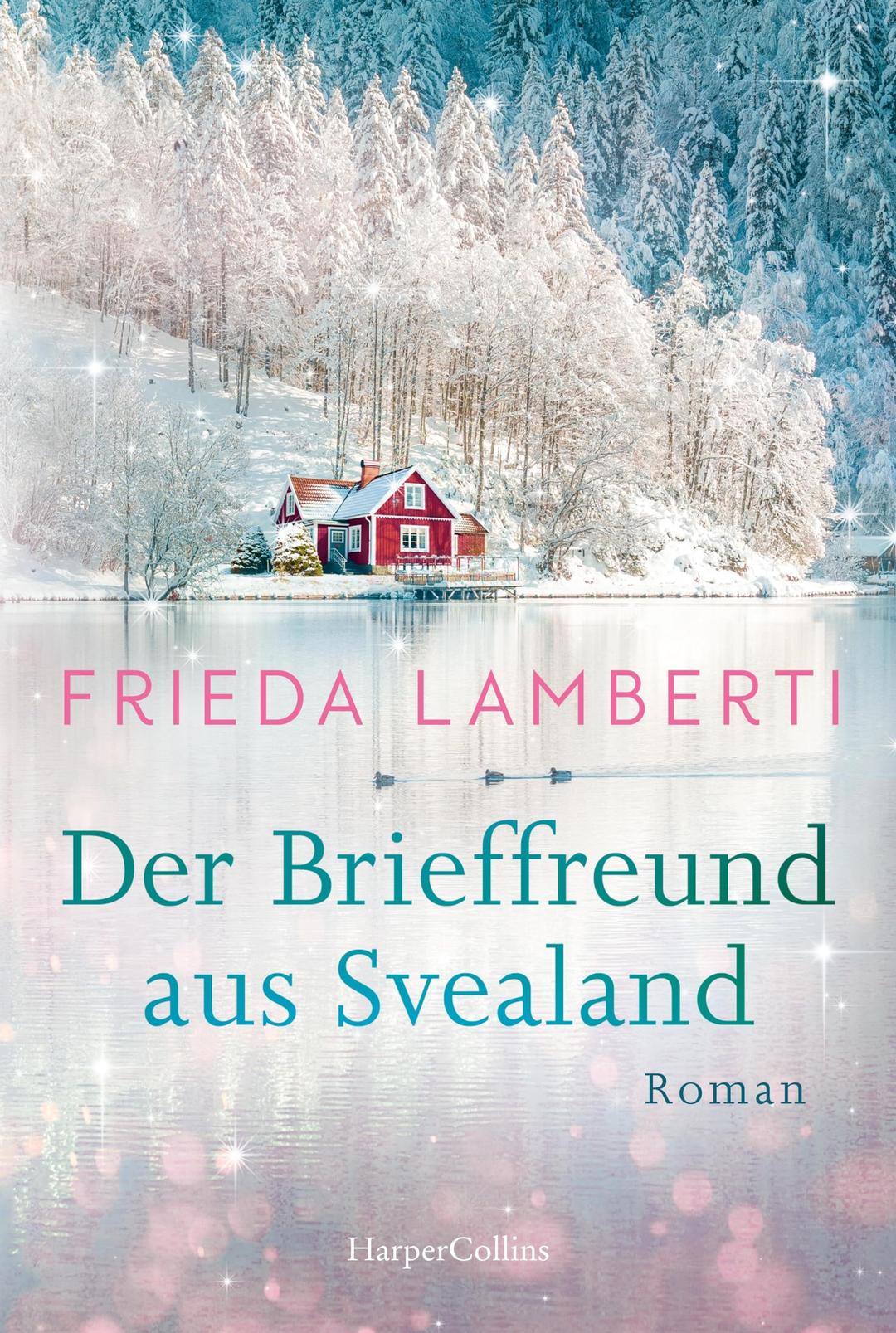 Der Brieffreund aus Svealand: Roman | Der neue Schweden-Roman von Frieda Lamberti I Eine Geschichte über Freundschaft und Familie, der perfekte Winterroman