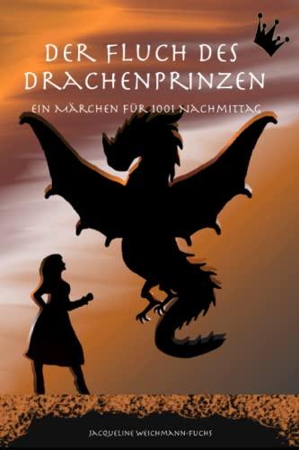 Der Fluch des Drachenprinzen: Ein Märchen für 1001 Nachmittag