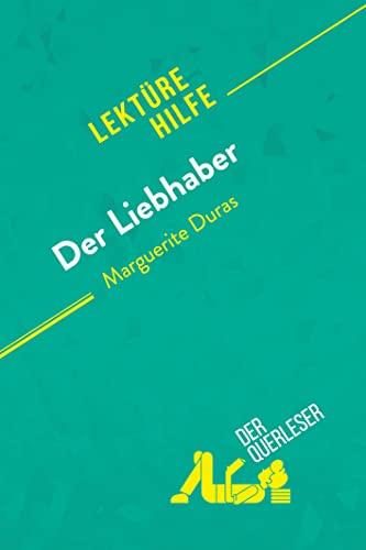 Der Liebhaber von Marguerite Duras (Lektürehilfe): Detaillierte Zusammenfassung, Personenanalyse und Interpretation