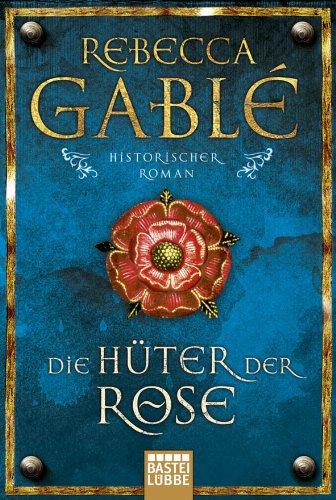 Die Hüter der Rose: Historischer Roman: Waringham Trilogie 2