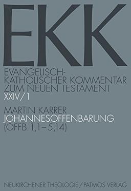 Evangelisch-Katholischer Kommentar zum Neuen Testament (EKK): Die Johannesoffenbarung - Teilband I: Offb.1,1-5,14 EKK XXIV/1