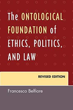 The Ontological Foundation of Ethics, Politics, and Law, Revised Edition