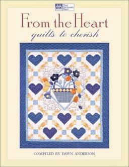 From the Heart: Quilts to Cherish