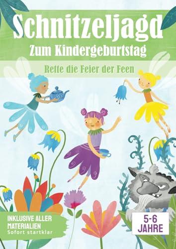 Schnitzeljagd Kindergeburtstag: Rette die Feier der Feen: Komplettsett - Fertig vorbereitete Schatzsuche: Sofort startklar für den nächsten Kindergeburtstag. (Partyspiele zum Kindergeburtstag)