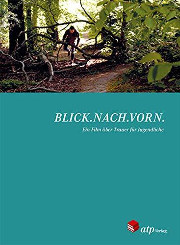 BLICK.NACH.VORN.: Ein Film über Trauer für Jugendliche