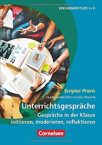 Scriptor Praxis: Unterrichtsgespräche: Gespräche in der Klasse initiieren, moderieren, reflektieren. Buch