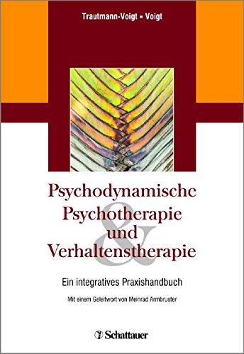 Psychodynamische Psychotherapie und Verhaltenstherapie: Ein integratives Praxishandbuch