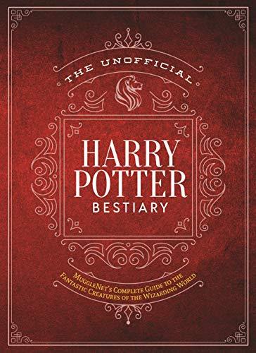 The Unofficial Harry Potter Bestiary: MuggleNet's Complete Guide to the Fantastic Creatures of the Wizarding World (Unofficial Harry Potter Reference Library)