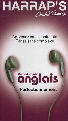 Méthode audio anglais, perfectionnement : apprenez sans contrainte, parlez sans complexe