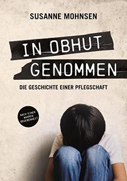 In Obhut genommen: Die Geschichte einer Pflegschaft