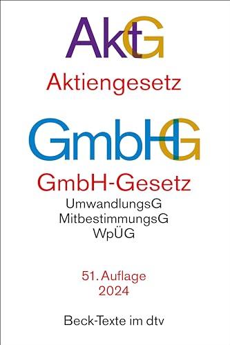 Aktiengesetz, GmbH-Gesetz: mit Umwandlungsgesetz, Wertpapiererwerbs- und Übernahmegesetz, Mitbestimmungsgesetzen, EU-AbschlussprüfungsVO, Sanierungs- ... Governance Kodex (Beck-Texte im dtv)