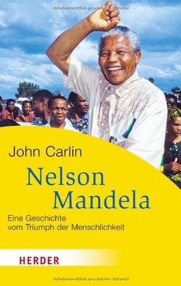 Nelson Mandela: Eine Geschichte vom Triumph der Menschlichkeit (HERDER spektrum)