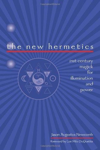 The New Hermetics: 21st Century Magick for Illumination and Power