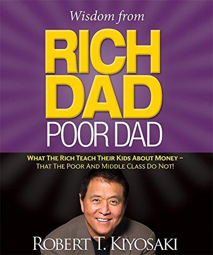 Wisdom from Rich Dad, Poor Dad: What the Rich Teach Their Kids About Money--That the Poor and the Middle Class Do Not! (Miniature Editions)