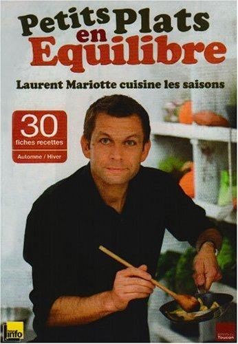 Petits plats en équilibre : Laurent Mariotte cuisine les saisons. Vol. 1. 30 fiches recettes automne-hiver