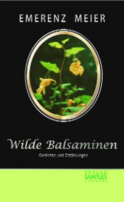 Wilde Balsaminen: Gedichte und Erzählungen