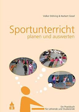 Sportunterricht planen und auswerten: Ein Praxisbuch für Lehrende und Studierende