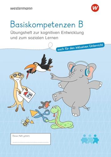 Westermann Unterrichtsmaterialien Grundschule: Basiskompetenzen B Übungsheft zur kognitiven Entwicklung und zum sozialen Lernen (Westermann Unterrichtsmaterialien Grundschule: Für das Fach Deutsch)