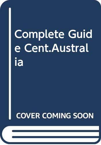 Complete Guide Cent.Australia