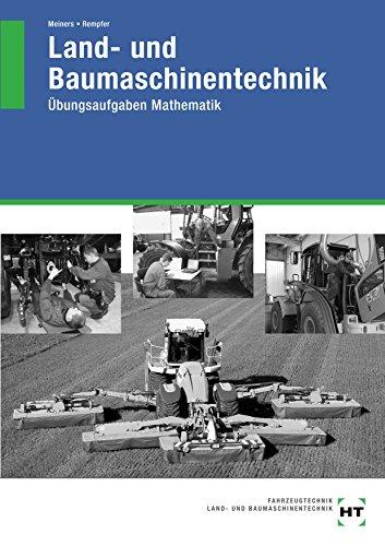 Land- und Baumaschinentechnik: Übungsaufgaben Mathematik