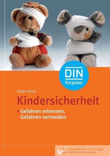 Kindersicherheit - Gefahren erkennen, Gefahren vermeiden: Gefahren erkennen, Gefahren vermeiden Mit Checklisten und Tipps zur Unfallvermeidung