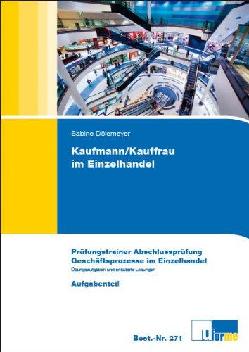 Prüfungstrainer Abschlussprüfung Kaufmann/Kauffrau im Einzelhandel Gschäftsprozesse im Einzelhandel