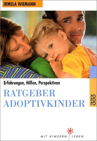 Ratgeber Adoptivkinder: Erfahrungen, Hilfen, Perspektiven