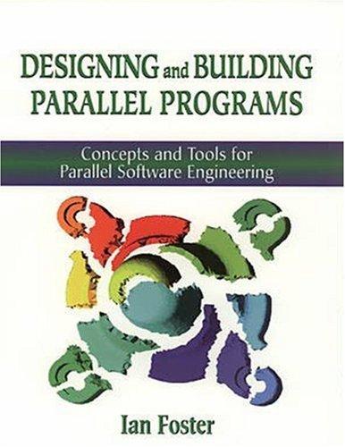 Designing and Building Parallel Programs: Concepts and Tools for Parallel Software Engineering