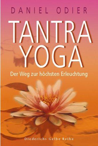 Tantra Yoga. Der Weg zur höchsten Erleuchtung