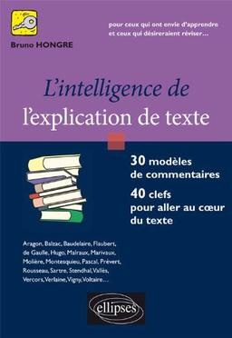 L'intelligence de l'explication de texte : 30 modèles de commentaires, 40 clefs pour aller au coeur du texte