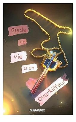 Guide de Vie d'un overkiffeur