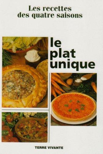 Le Plat unique : les recettes des quatre saisons