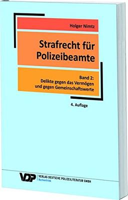 Strafrecht für Polizeibeamte - Band 2: Delikte gegen das Vermögen und gegen Gemeinschaftswerte (VDP-Fachbuch)