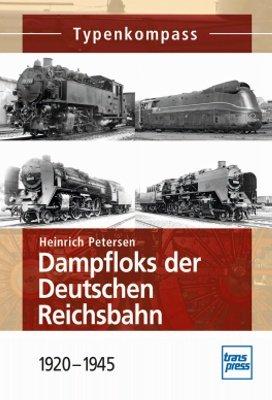 Dampfloks der Deutschen Reichsbahn: 1920-1945 (Typenkompass)