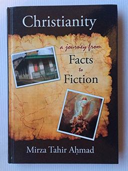 CHRISTIANITY a journey from FACTS to FICTION.