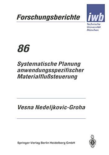 Systematische Planung Anwendungsspezifischer Materialflußsteuerung (iwb Forschungsberichte) (German Edition) (iwb Forschungsberichte, 86, Band 86)