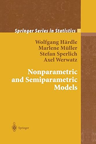 Nonparametric and Semiparametric Models (Springer Series in Statistics)