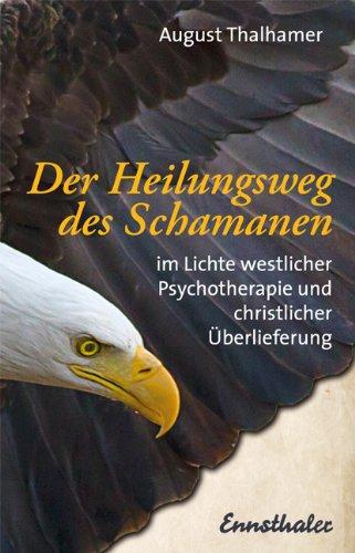 Der Heilungsweg des Schamanen im Lichte westlicher Psychotherapie und christlicher Überlieferung