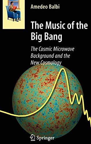 The Music of the Big Bang: The Cosmic Microwave Background and the New Cosmology (Astronomers' Universe)