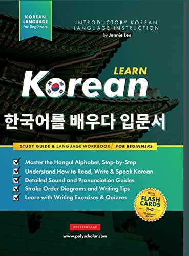 Learn Korean – The Language Workbook for Beginners: An Easy, Step-by-Step Study Book and Writing Practice Guide for Learning How to Read, Write, and ... (Elementary Korean Language Books, Band 1)