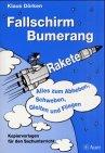 Fallschirm, Bumerang, Rakete: Alles zum Abheben, Schweben, Gleiten und Fliegen, Kopiervorlagen für den Sachunterricht (1. bis 4. Klasse)