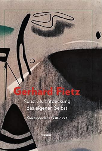 Kunst als Entdeckung des eigenen Selbst. Gerhard Fietz: Katalog zur Ausstellung im Museum Penzberg– Sammlung Campendonk 2021/2022