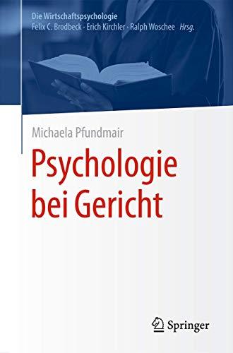 Psychologie bei Gericht (Die Wirtschaftspsychologie)