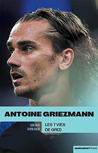 Antoine Griezmann : les 7 vies de Grizi