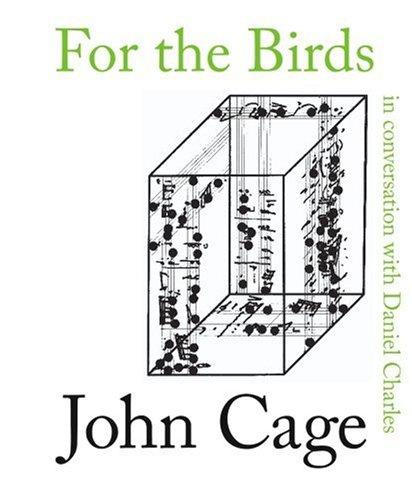 For the Birds: John Cage in Conversation with Daniel Charles