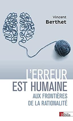 L'erreur est humaine : aux frontières de la rationalité