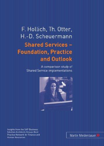 Shared Services - Foundation, Practice and Outlook. A comparison study of Shared Service implementations