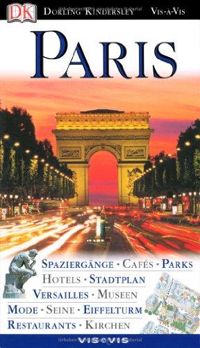 Paris: Spaziergänge, Cafés, Parks, Hotels, Stadtplan, Versailles, Museen, Mode, Seine, Eiffelturm, Restaurants, Kirchen