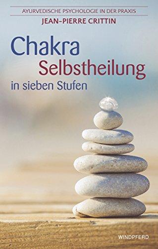 Chakra Selbstheilung in sieben Stufen + CD mit der kompletten Chakra-Meditation