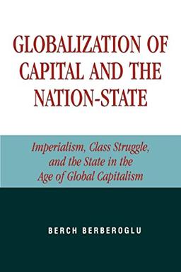 Globalization of Capital and the Nation-State: Imperialism, Class Struggle, and the State in the Age of Global Capitalism